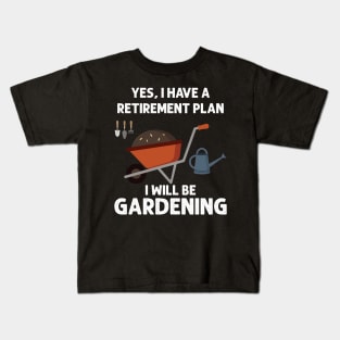 Retirement Plan Gardening Lover Kids T-Shirt